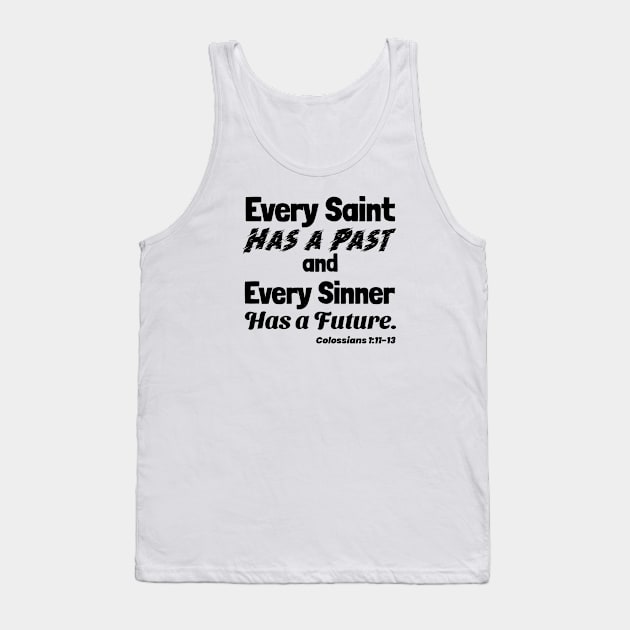 Every Saint Has a Past. Every Sinner Has a Future. Black lettering. Tank Top by KSMusselman